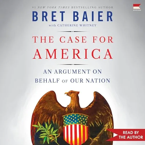 The Case for America By Bret Baier
